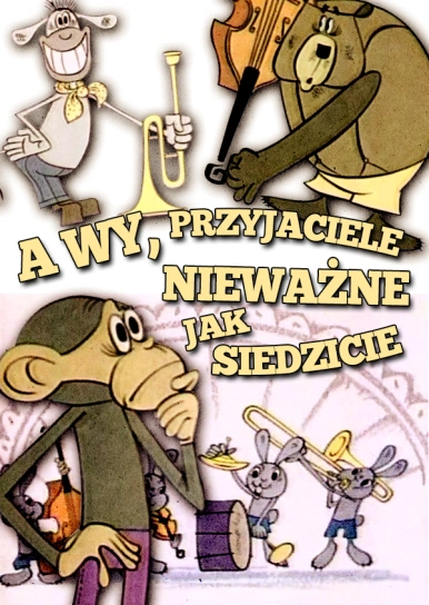 A wy, przyjaciele, nieważne jak siedzicie