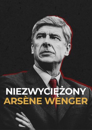 Niezwyciężony: Arsène Wenger — plakat