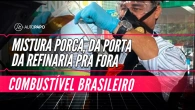 COMBUSTÍVEL: mistura PORCA após saída da refinaria