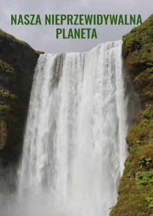 Nasza nieprzewidywalna planeta