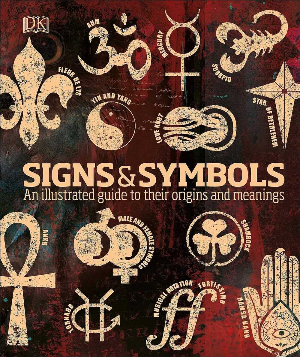 Signs and Symbols: An Illustrated Guide to Their Origins...