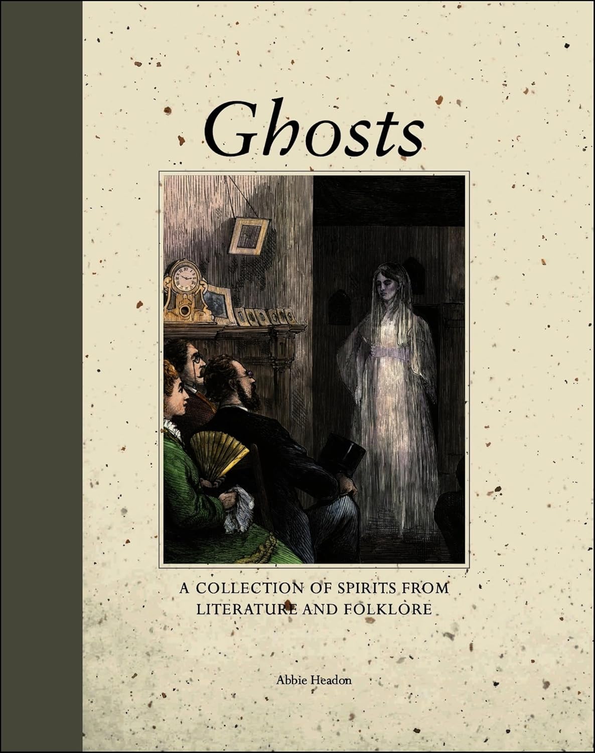 Ghosts: A Collection of Spirits from Literature and...
