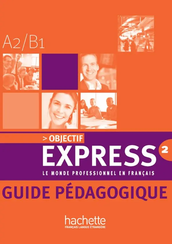 Objectif Express. Niveau 2. Guide pedagogique