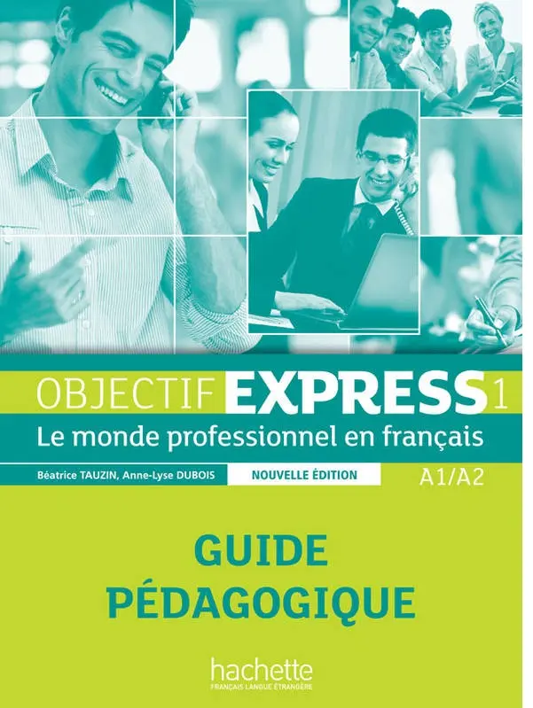 Objectif Express. Niveau 1. Guide pedagogique