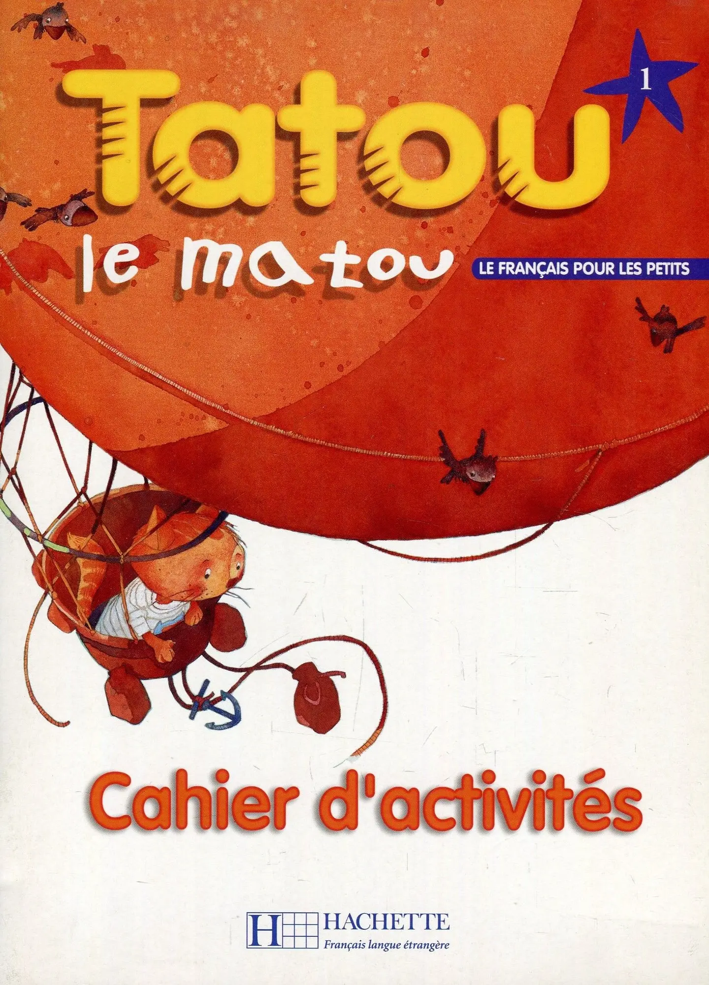 atou Le Matou. Niveau 1 Cahier D'Activites