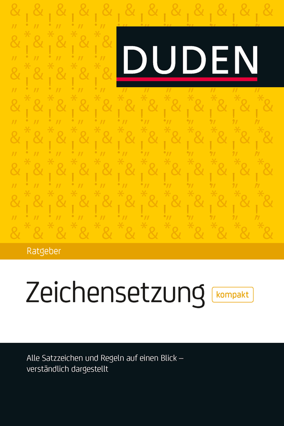Duden Ratgeber - Zeichensetzung kompakt: Die Satzzeichen...