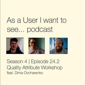 Episode 24 - Quality Attributes Workshop feat. Dima Ovcharenko - Part 2