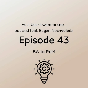 Episode 43 (Part2) feat. Eugen Nechvoloda - From BA to PdM