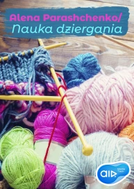 Alena Parashchenko/ Nauka dziergania.