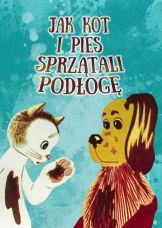 Jak kot i pies sprzątali podłogę — plakat