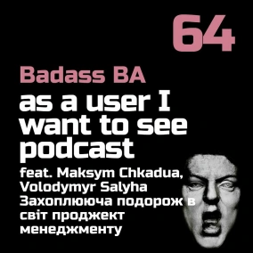 Episode 64 feat. Maksym Chkadua, Volodymyr Salyha - Захоплююча подорож в світ проджект менеджменту