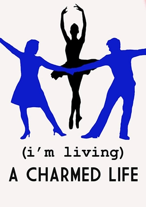 (I’m Living) A Charmed Life